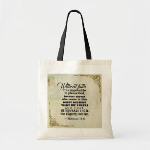 Hebrews 11:6 Without faith it is impossible to... Tote Bag