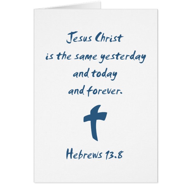 Hebrews 13.8 Jesus Christ is the Same Yesterday... (Front)