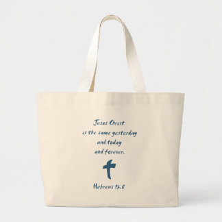 Hebrews 13.8 Jesus Christ is the Same Yesterday... Large Tote Bag