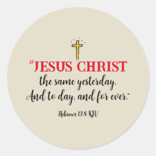 Hebrews 13:8 Jesus Christ The Same Classic Round Sticker