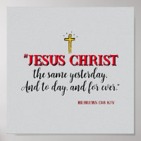 Hebrews 13:8 “Jesus Christ the same…”