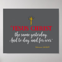 Hebrews 13:8 “Jesus Christ the same…”