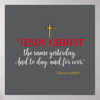 Hebrews 13:8 “Jesus Christ the same…”