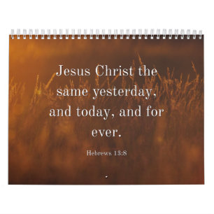 Hebrews 13:8 KJV Bible Verse Jesus Christ the Same Calendar