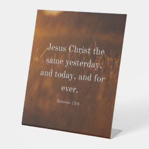 Hebrews 13:8 KJV Bible Verse Jesus Christ the Same Pedestal Sign