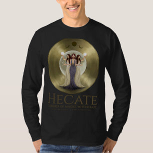 Hecate Goddess Of Magic Witchcraft The Moon And S T-Shirt
