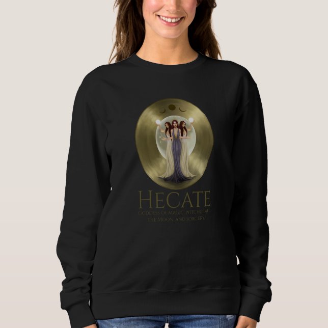 Hecate Goddess Of Magic Witchcraft The Moon And So Sweatshirt (Front)