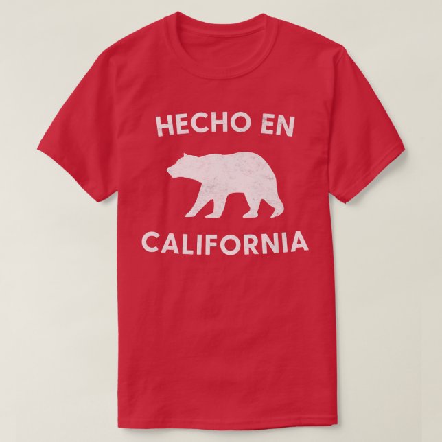Hecho en California Bear Mexican-American Gear For T-Shirt (Design Front)