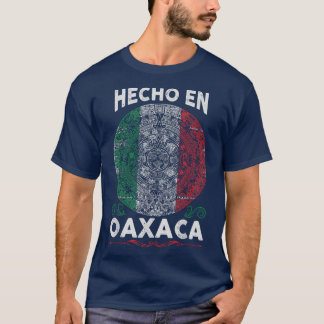 Hecho en Oaaca Meico  Proud Meican  Oaaca  T-Shirt