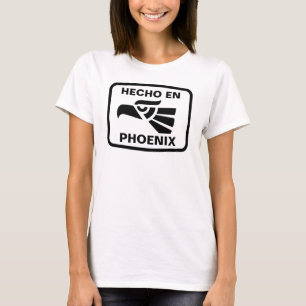 Hecho en Phoenix personalizado custom personalised T-Shirt