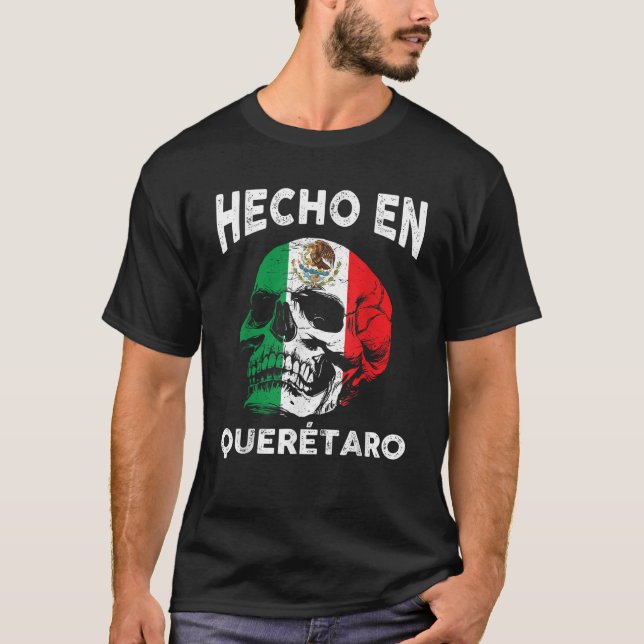 Hecho en Quer taro Mexico Mexican Flag Quer taro T-Shirt (Front)