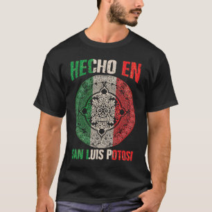 Hecho en San Luis Potosí Mexico Proud Mexican San T-Shirt