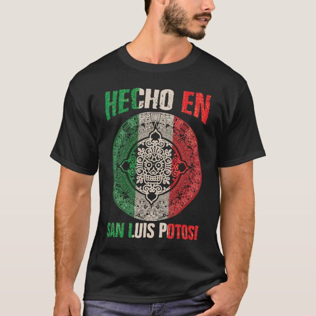 Hecho en San Luis Potosí Mexico  Proud Mexican San T-Shirt (Front)