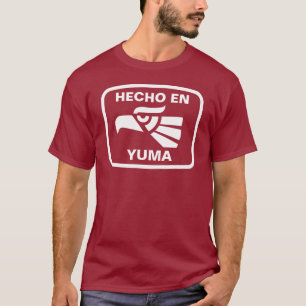 Hecho en Yuma personalizado custom personalised T-Shirt