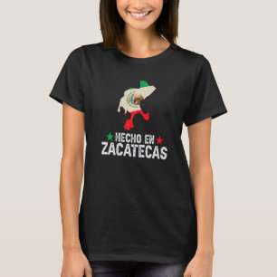 Hecho En Zacatecas Mexico Proud Mexican Zacateca T-Shirt