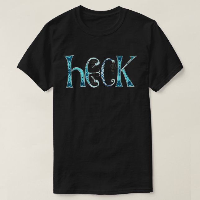 Heck in Celtic Calligraphy T-Shirt (Design Front)