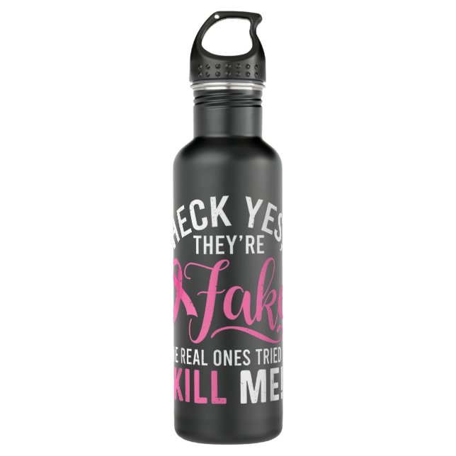 Heck Yes They're Fake Breast Cancer Awareness Surv 710 Ml Water Bottle (Front)
