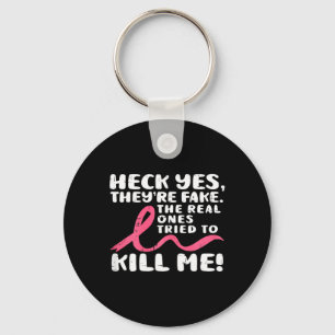 Heck Yes They're Fake Breast Cancer Awareness Surv Key Ring