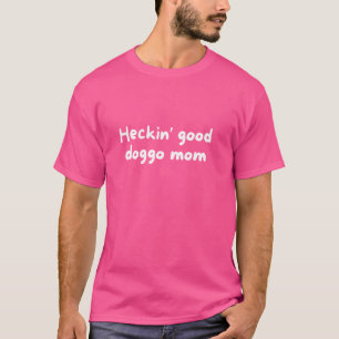 Heckin Good Doggo Mum Doggo Lingo Meme Dog Lover T-Shirt
