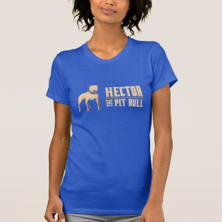Hector the Pit Bull Shirt