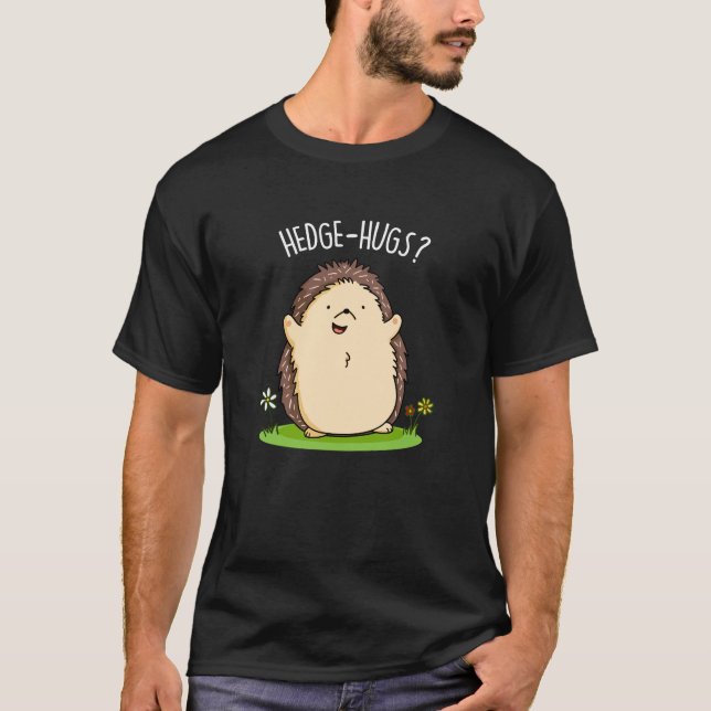 Hedge Hugs Funny Hedgehog Pun Dark BG T-Shirt (Front)