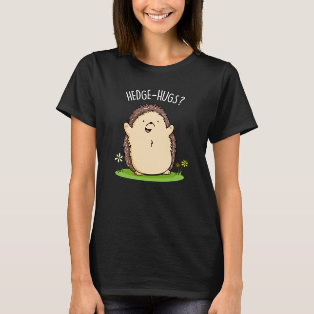 Hedge Hugs Funny Hedgehog Pun Dark BG T-Shirt (Front)