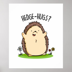 Hedge Hugs Funny Hedgehog Pun  Poster