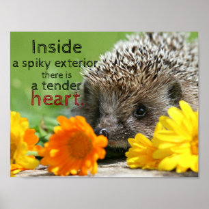 Hedgehog and flowers   Tender heart inside quote Poster