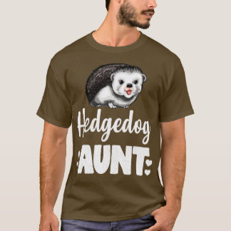 Hedgehog Aunt Funny Hedgehog Humour  1  T-Shirt