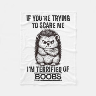 Hedgehog Funny Quote Cute Animal Humour Sarcastic Fleece Blanket