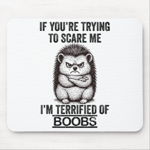 Hedgehog Funny Quote Cute Animal Humour Sarcastic Mouse Mat