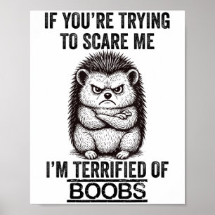 Hedgehog Funny Quote Cute Animal Humour Sarcastic Poster