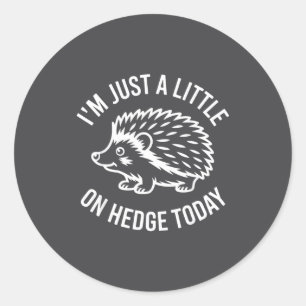 Hedgehog Lover Animal Pun I'm Just A Little On Hed Classic Round Sticker