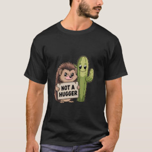 Hedgehog Not A Hugger Cactus Lover Women Men Boys T-Shirt