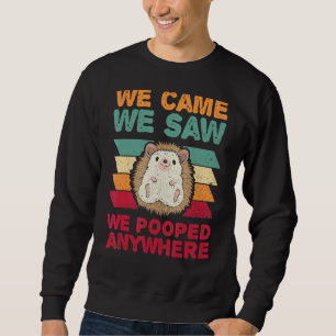 Hedgehog Quote For A Hedgehog Sweatshirt