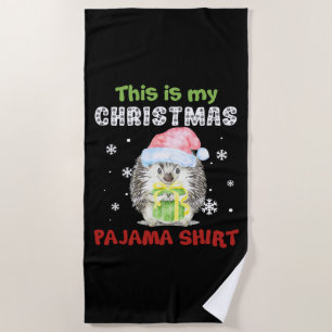 Hedgehog This Is My Christmas Pajama Shirt Beach Towel