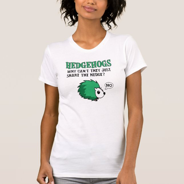 Hedgehogs Don't Share, funny, graphic, tshirt (Front)