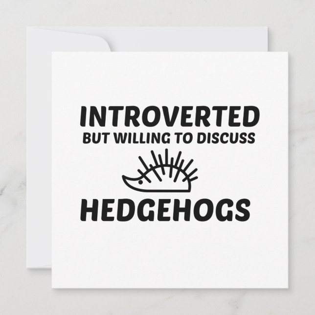HEDGEHOGS INTROVERTED BUT WILLING TO DISCUSS INVITATION (Front)