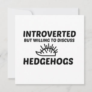 HEDGEHOGS INTROVERTED BUT WILLING TO DISCUSS INVITATION