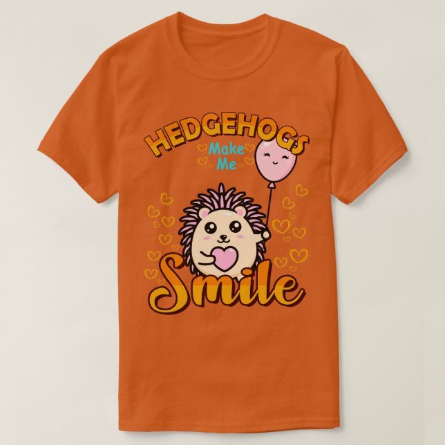 Hedgehogs Make Me Smile T-Shirt (Design Front)