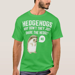 Hedgehogs Why DonT They Just Share The Hedge Funn T-Shirt