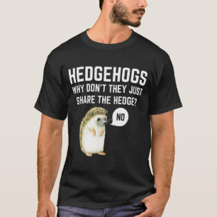 Hedgehogs Why Don't They Just Share The Hedge Funn T-Shirt