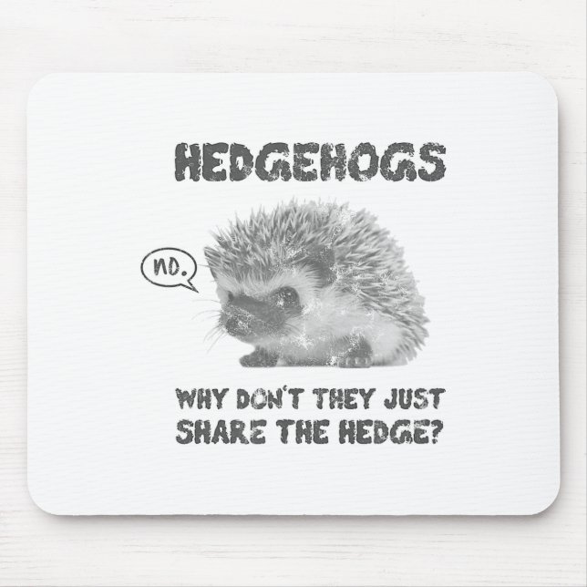 Hedgehogs Why Don't They Just Share The Hedge  Mouse Mat (Front)