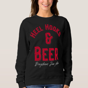 Heel Hooks & Beer Brazilian Jiu Jitsu Mma Bjj Sweatshirt
