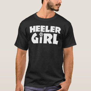 Heeler Girl Funny Cattle Dog Owner Dog Lover T-Shirt