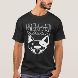 Heeler Mama Australian Cattle Dog Mum Blue Heeler T-Shirt
