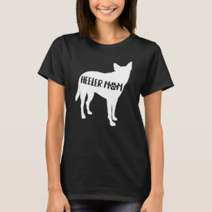 Heeler Mum Funny Cattle Dog Owner Dog Mum Mother's T-Shirt