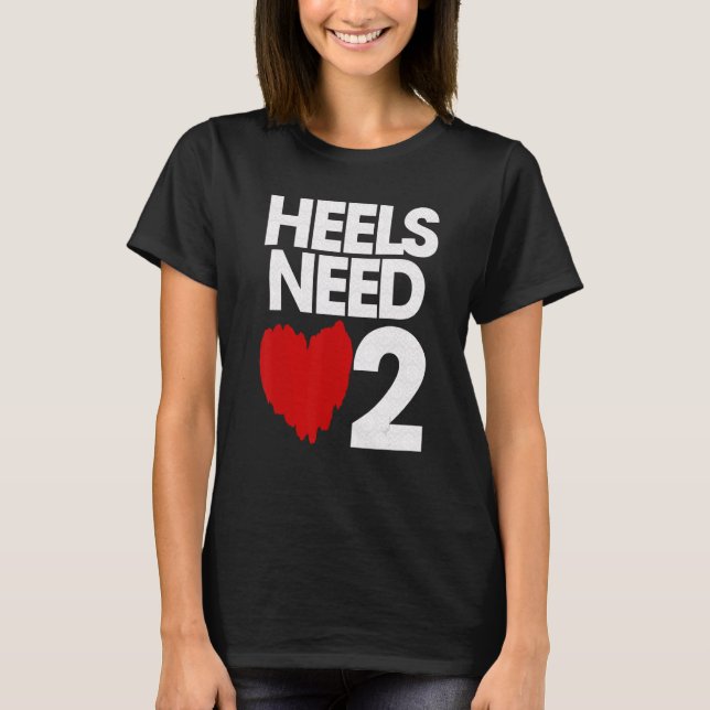 Heels Need Love 2 T-Shirt (Front)