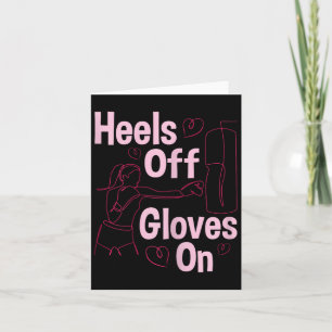 Heels Off Gloves On - Boxing Kickboxing Kickboxer  Card