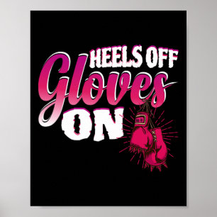 Heels Off Gloves On Funny Boxing Gift For Kickboxi Poster